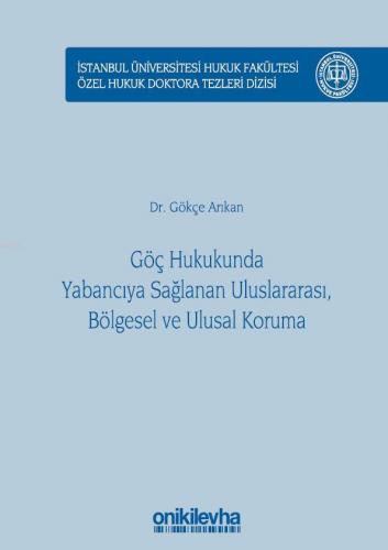 Göç Hukukunda Yabancıya Sağlanan Uluslararası, Bölgesel ve Ulusal Koru