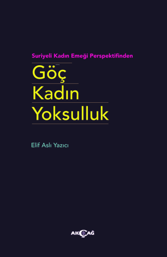 Göç Kadın Yoksulluk ;Suriyeli Kadın Emeği Perspektifinden | Elif Aslı 