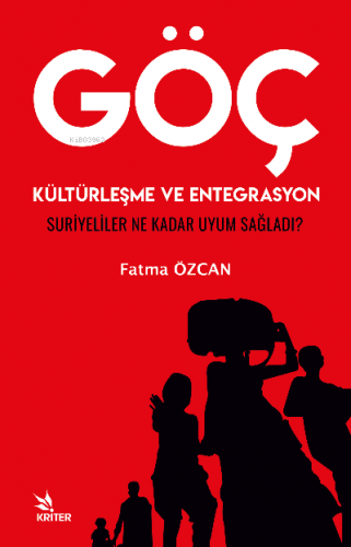 GÖÇ, KÜLTÜRLEŞME VE ENTEGRASYON “SURİYELİLER NE KADAR UYUM SAĞLADI?” |