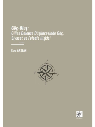 Göç-Oluş;Gilles Deleuze Düşüncesinde Göç, Siyaset Ve Felsefe İlişkisi 