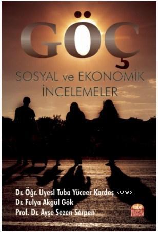 Göç: Sosyal ve Ekonomik İncelemeler | Kolektif | Nobel Bilimsel Eserle