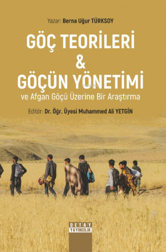 Göç Teorileri ve Göçün Yönetimi Ve Afgan Göçü Üzerine Bir Araştırma | 