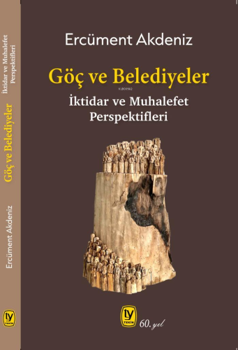 Göç ve Belediyeler ;İktidar ve Muhalefet Perspektifleri | Ercüment Akd