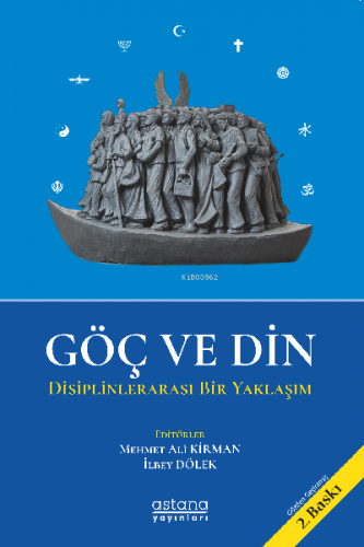 Göç ve Din;Disiplinlerarası Bir Yaklaşım | Mehmet Ali Kirman | Astana 