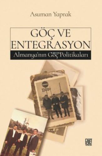 Göç Ve Entegrasyon | Asuman Yaprak | Palet Yayınları