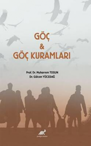 Göç ve Göç Kuramları | Muharrem Tosun | Paradigma Akademi Yayınları