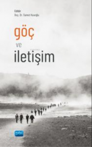 Göç ve İletişim | Samet Kavoğlu | Nobel Akademik Yayıncılık