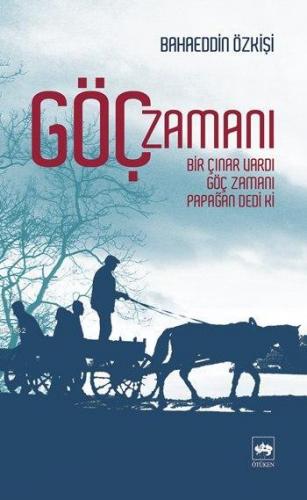 Göç Zamanı; Bir Çınar Vardı, Göç Zamanı, Papağan Dedi Ki | Bahaeddin Ö