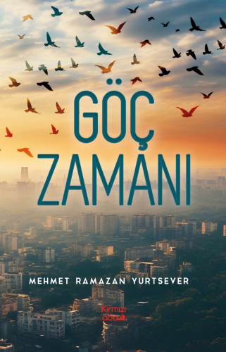 Göç Zamanı | Mehmet Ramazan Yurtsever | Kırmızı Ada Yayınları