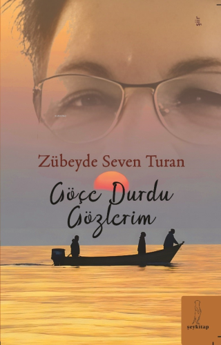 Göçe Durdu Gözlerim | Zübeyde Seven Turan | Şey Kitap