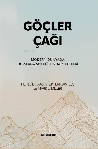 Göçler Çağı ;Modern Dünyada Uluslararası Nüfus Hareketleri | Hein de H