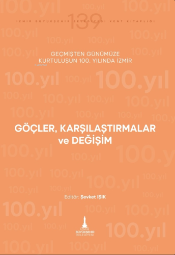 Göçler, Karşılaştırmalar ve Değişim;Geçmişten Günümüze Kurtuluşun 100.