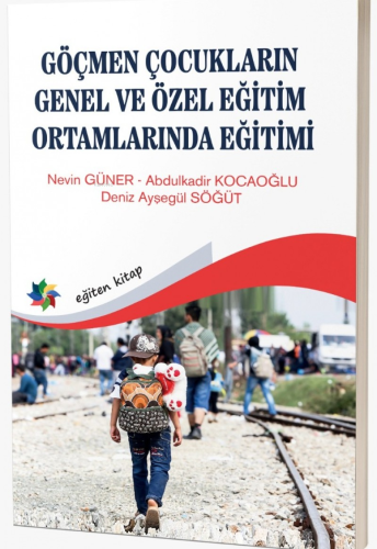 Göçmen Çocuklarının Genel ve Özel Eğitim Ortamlarında Eğitimi | Nevin 