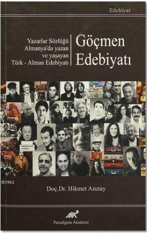 Göçmen Edebiyatı | Hikmet Asutay | Paradigma Akademi Yayınları