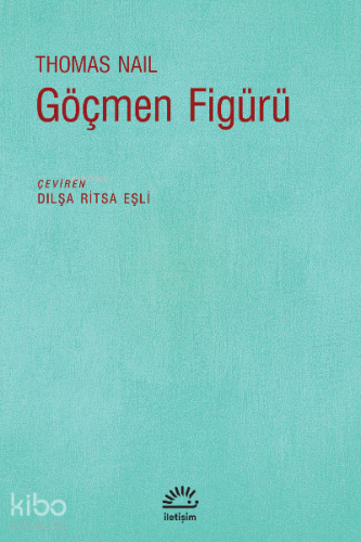 Göçmen Figürü | Thomas Nail | İletişim Yayınları