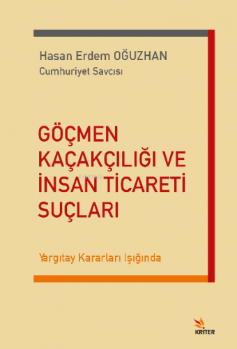 Göçmen Kaçakçılığı ve İnsan Ticareti Suçları;Yargıtay Kararları Işığın