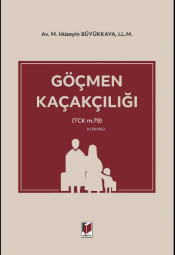 Göçmen Kaçakçılığı | M.Hüseyin Büyükkaya | Adalet Yayınevi