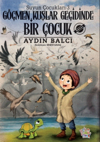 Göçmen Kuşlar Geçidinde Bir Çocuk - Suyun Çocuklar | Aydın Balcı | Par