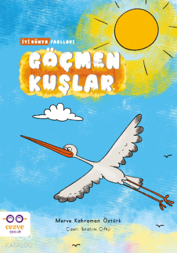 Göçmen Kuşlar – İyi Dünya Fablları | Merve Kahraman Öztürk | Cezve Çoc