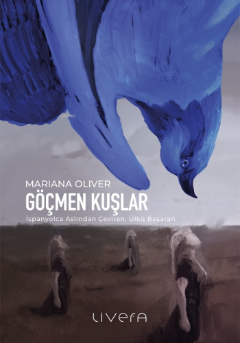 Göçmen Kuşlar | Mariana Oliver | Livera Yayınevi