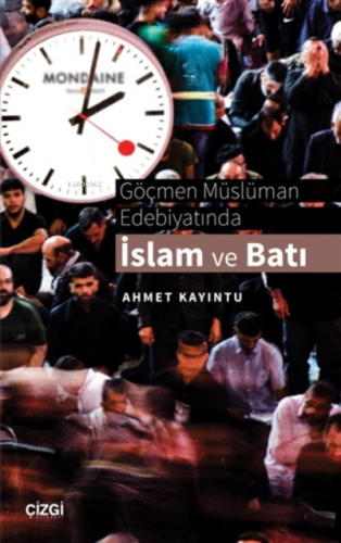 Göçmen Müslüman Edebiyatında İslam ve Batı | Ahmet Kayıntu | Çizgi Kit