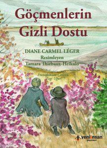 Göçmenlerin Gizli Dostu | Diane Carmel Léger | Yeni İnsan Yayınevi