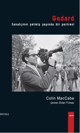 Godard; Sanatçının Yetmiş yaşında Bir Portresi | Colin MacCabe | Dipno