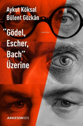 "Gödel, Escher, Bach" Üzerine | Aykut Köksal | Arketon Yayıncılık