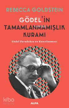 Gödel'in Tamamlanmamışlık Kuramı | Rebecca Goldstein | Alfa Basım Yayı