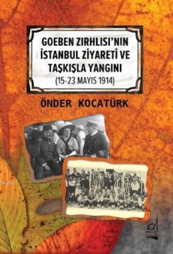 Goeben Zırhlısı'nın İstanbul Ziyareti ve Taşkışla Yangını; 15-23 Mayıs