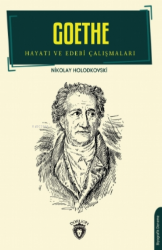 Goethe;Hayatı Ve Edebi Çalışmaları | Nikolay Holodkovski | Dorlion Yay