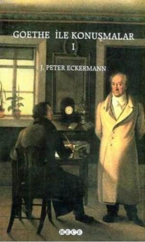 Goethe İle Konuşmalar 1 | J. Peter Eckermann | Hece Yayınları