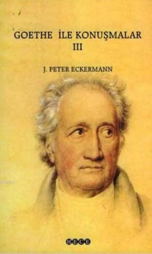 Goethe İle Konuşmalar 3 | J. Peter Eckermann | Hece Yayınları