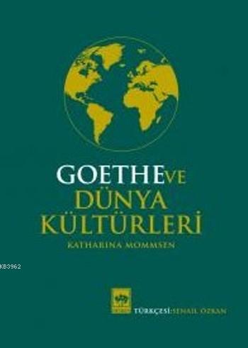 Goethe ve Dünya Kültürleri | Katharina Mommsen | Ötüken Neşriyat