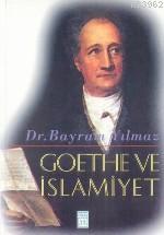 Goethe ve İslamiyet | Bayram Yılmaz | Timaş Yayınları