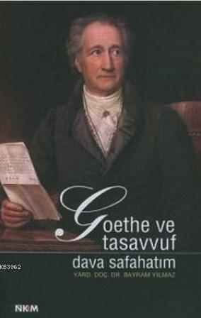 Goethe ve Tasavvuf; Dava Safahatım | Bayram Yılmaz | Nüve Kültür Merke