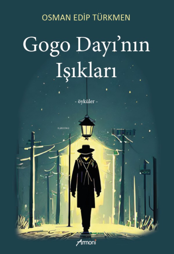 Gogo Dayı'nın Işıkları | Osman Edip Türkmen | Armoni Yayınları