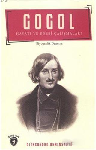 Gogol Hayatı ve Edebi Çalışmaları | Aleksandra Annenskaya | Dorlion Ya