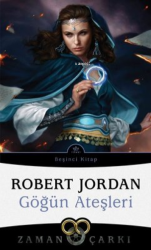 Göğün Ateşleri - Zaman Çarkı 5 | Robert Jordan | İthaki Yayınları