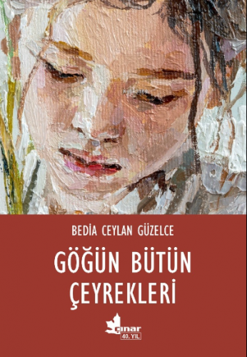 Göğün Bütün Çeyrekleri | Bedia Ceylan Güzelce | Çınar Yayınları