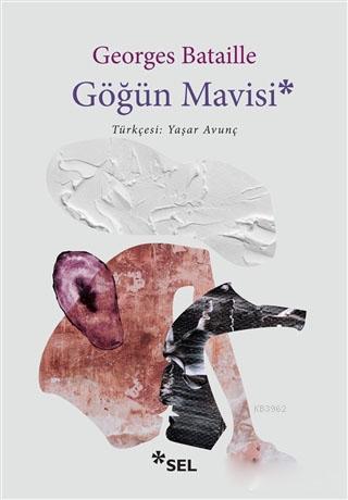 Göğün Mavisi | Georges Bataille | Sel Yayıncılık