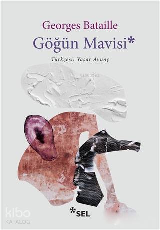 Göğün Mavisi | Georges Bataille | Sel Yayıncılık