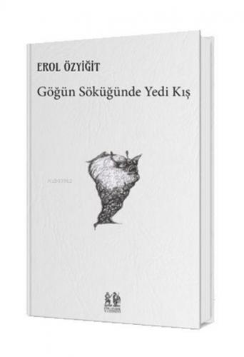 Göğün Söküğünde Yedi Kış | Erol Özyiğit | Pikaresk Yayınevi