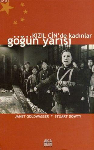 Göğün Yarısı; Kızıl Çin'de Kadınlar | Janet Goldwasser | Akademi Yayın