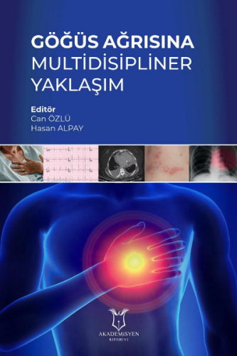 Göğüs Ağrısına Multidisipliner Yaklaşım | Can Özlü | Akademisyen Kitab