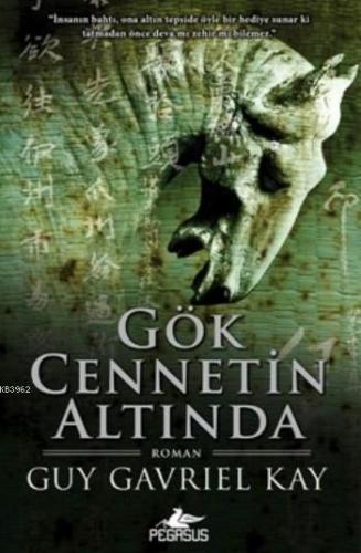 Gök Cennetin Altında | Guy Gavriel Kay | Pegasus Yayıncılık