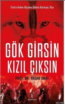 Gök Girsin Kızıl Çıksın | Yaşar Onay | İlgi Kültür Sanat Yayıncılık