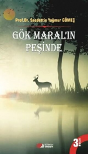 Gök Maral'ın Peşinde | Saadettin Yağmur Gömeç | Berikan Yayınları