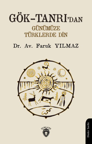 Gök - Tanrı’dan Günümüze Türklerde Din | Faruk Yılmaz | Dorlion Yayıne