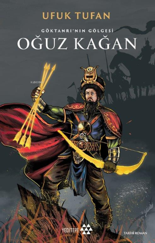 Gök Tanrı'nın Gölgesi Oğuz Kağan | Ufuk Tufan | Yeditepe Yayınevi